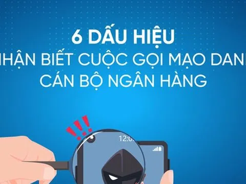 Những dấu hiệu nhận biết cuộc gọi mạo danh nhân viên ngân hàng