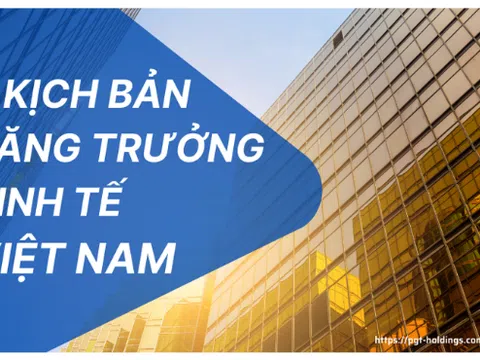 3 kịch bản "Giải pháp" tăng trưởng kinh tế Việt Nam