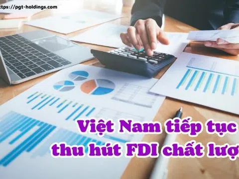 Việt Nam tiếp tục đi đầu trong việc thu hút FDI chất lượng