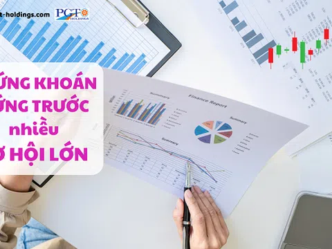 Chứng khoán đứng trước nhiều cơ hội lớn