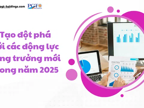 Tạo đột phá với các động lực tăng trưởng mới trong năm 2025