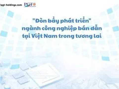 "Đòn bẩy phát triển" ngành công nghiệp bán dẫn tại Việt Nam trong tương lai