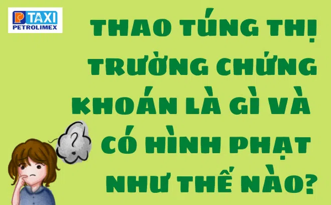 Thao túng thị trường chứng khoán là gì và có hình phạt như thế nào?