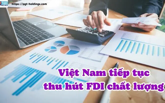 Việt Nam tiếp tục đi đầu trong việc thu hút FDI chất lượng