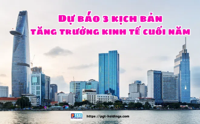Dự báo 3 kịch bản tăng trưởng kinh tế cuối năm