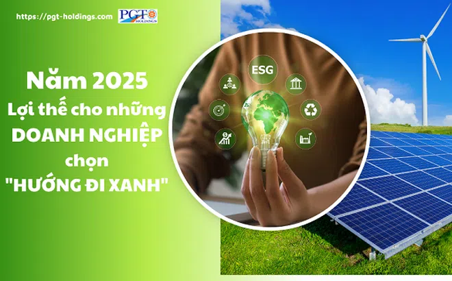 Năm 2025: Lợi thế cho những doanh nghiệp chọn "hướng đi xanh"