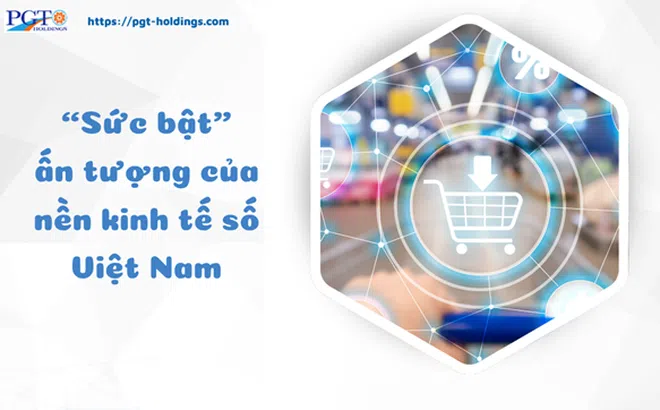 “Sức bật” ấn tượng của nền kinh tế số Việt Nam