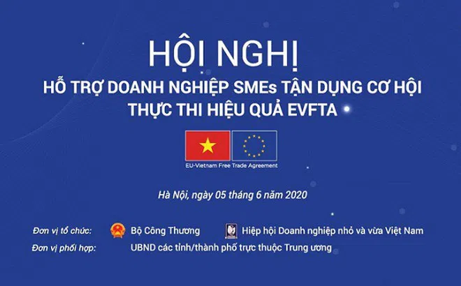 Hội nghị quy mô lớn về hỗ trợ DNNVV tận dụng cơ hội, dự phòng thách thức từ EVFTA